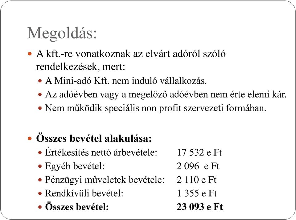 Nem működik speciális non profit szervezeti formában.