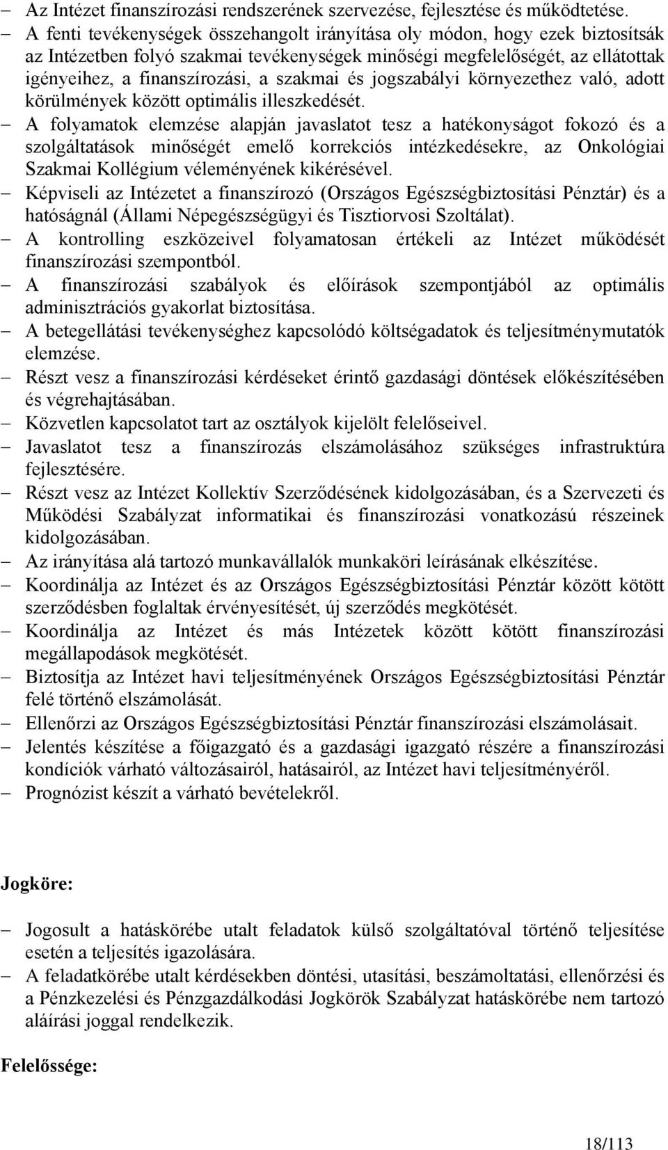és jogszabályi környezethez való, adott körülmények között optimális illeszkedését.