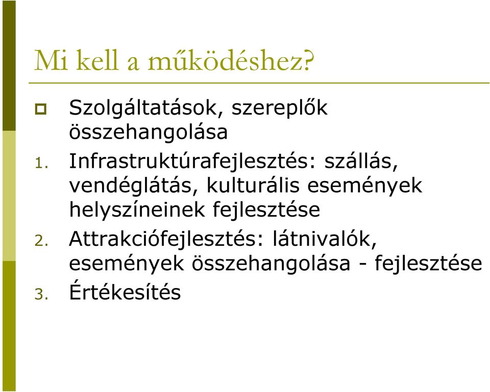 Infrastruktúrafejlesztés: szállás, vendéglátás, kulturális