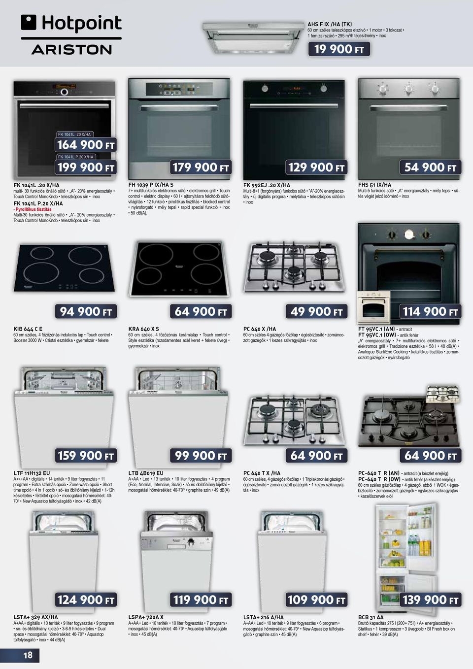 20 X/HA - Pyrolitikus tisztítás Multi-30 funkciós önálló sütő A - 20% energiaosztály Touch Control MonoKnob teleszkópos sín inox FH 1039 P IX/HA S 7+ multifunkciós elektromos sütő elektromos grill