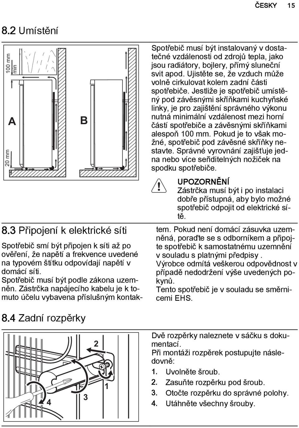 Ujistěte se, že vzduch může volně cirkulovat kolem zadní části spotřebiče.