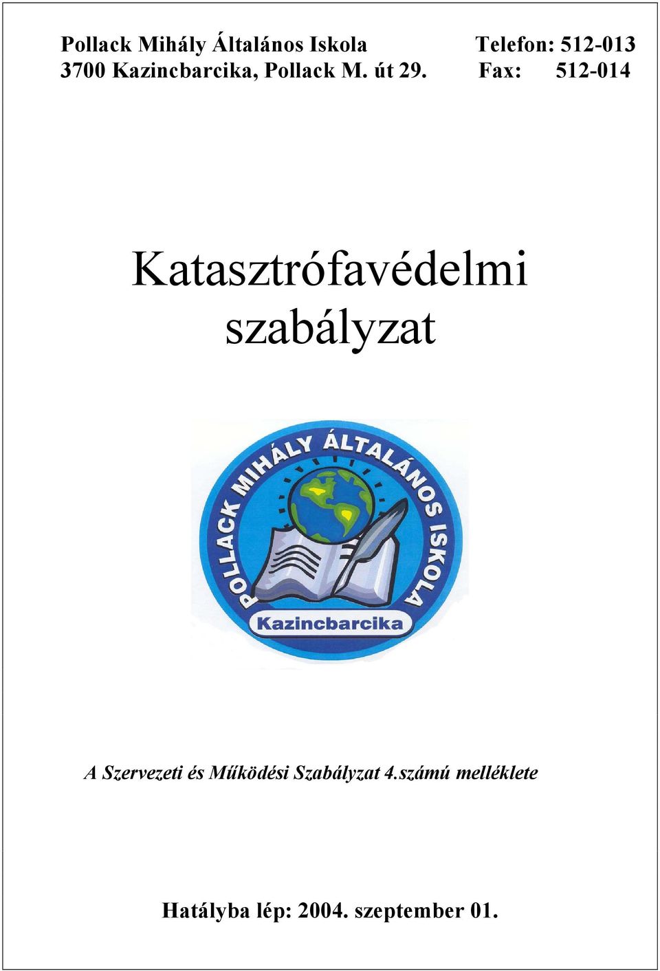 Fax: 512-014 Katasztrófavédelmi szabályzat A