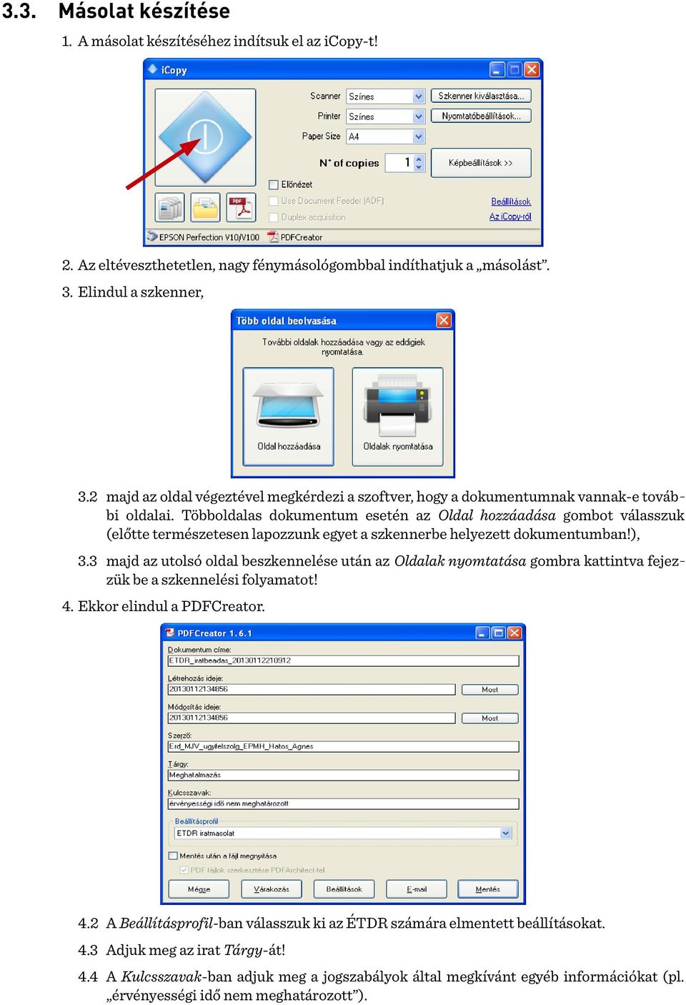 Többoldalas dokumentum esetén az Oldal hozzáadása gombot válasszuk (előtte természetesen lapozzunk egyet a szkennerbe helyezett dokumentumban!), 3.