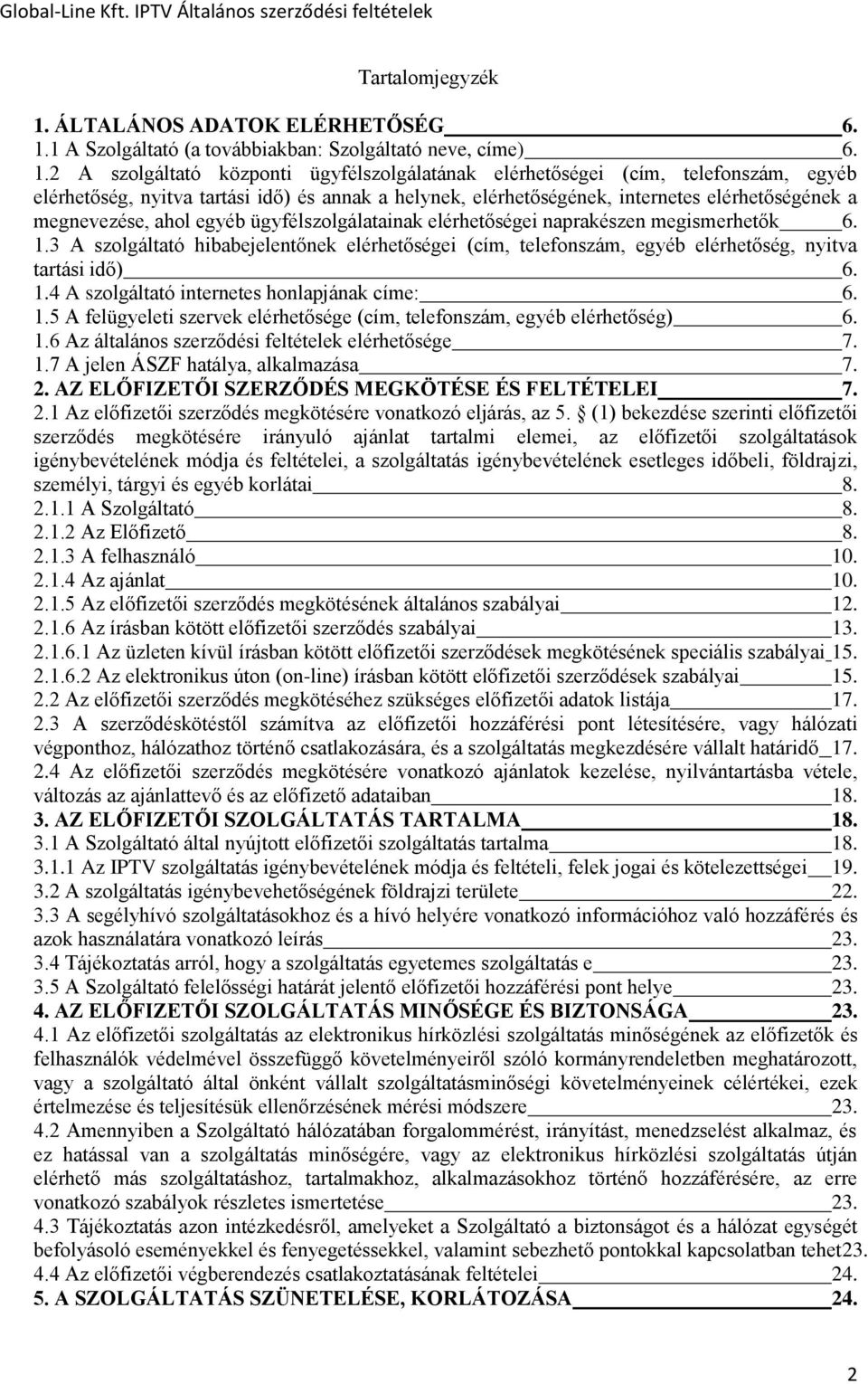 1 A Szolgáltató (a továbbiakban: Szolgáltató neve, címe) 6. 1.