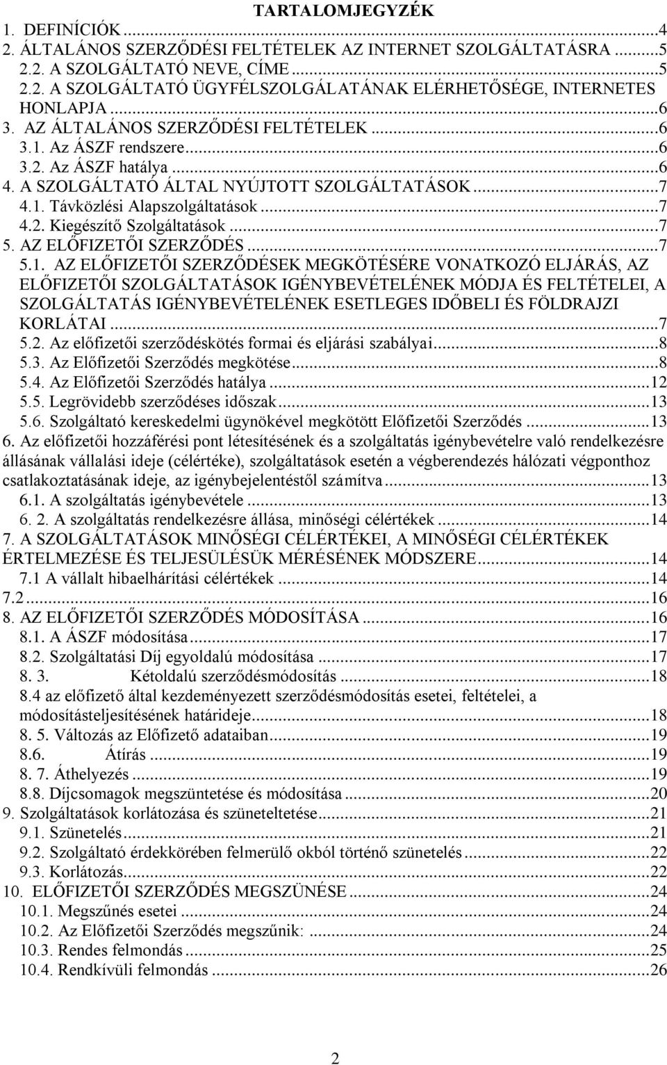 ..7 5. AZ ELŐFIZETŐI SZERZŐDÉS...7 5.1.