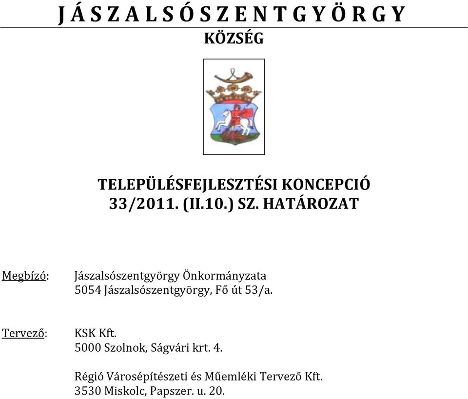 Jászalsószentgyörgy, Fő út 53/a. Tervező: KSK Kft.