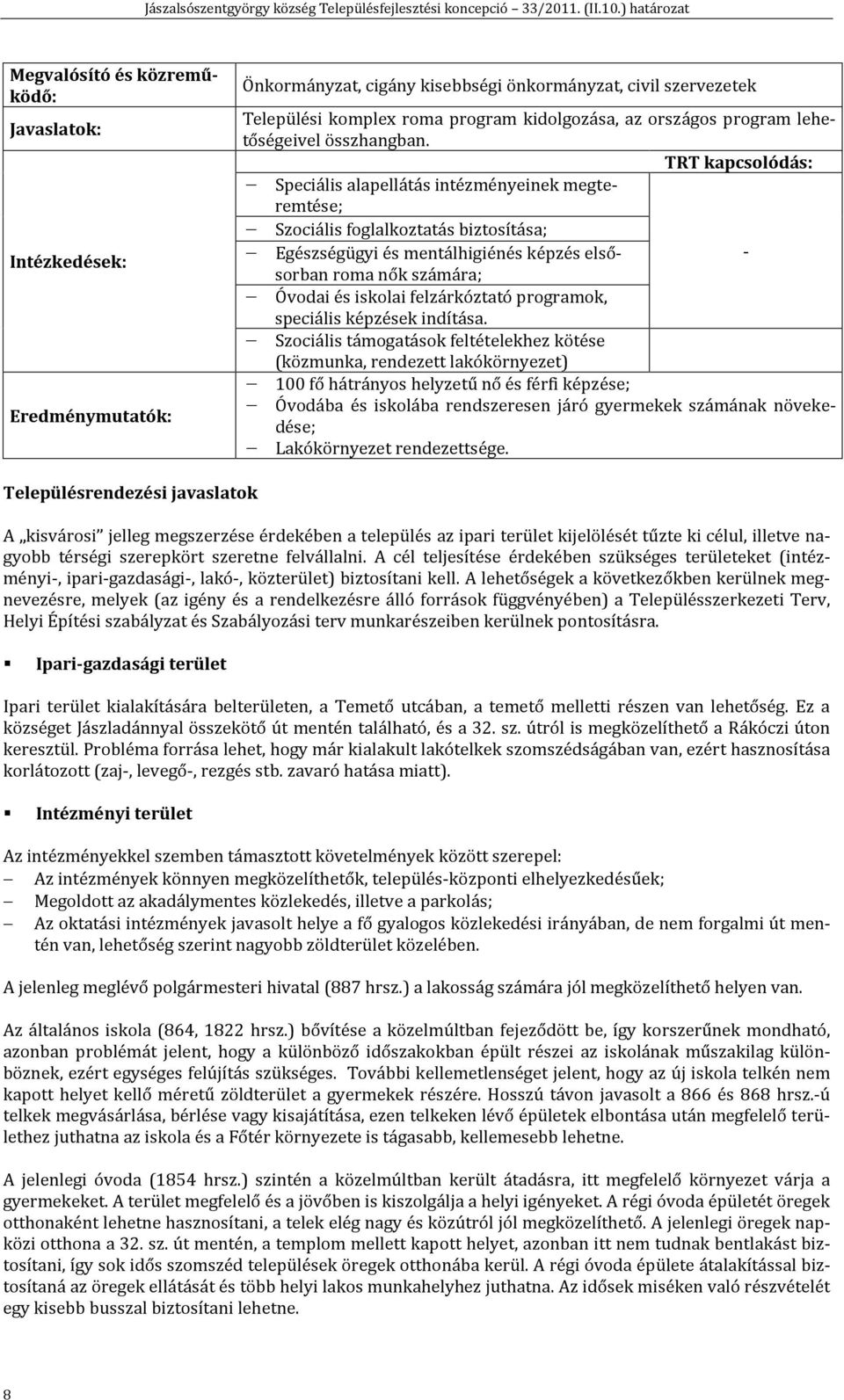 programok, speciális képzések indítása.