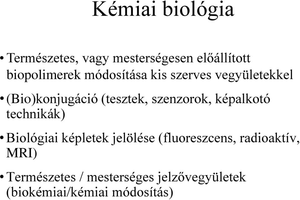 képalkotó technikák) Biológiai képletek jelölése (fluoreszcens,