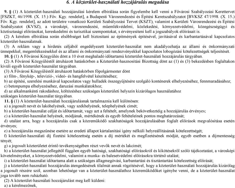 rendelet], a Budapesti Városrendezési és Építési Keretszabályzatot [BVKSZ 47/1998. (X.