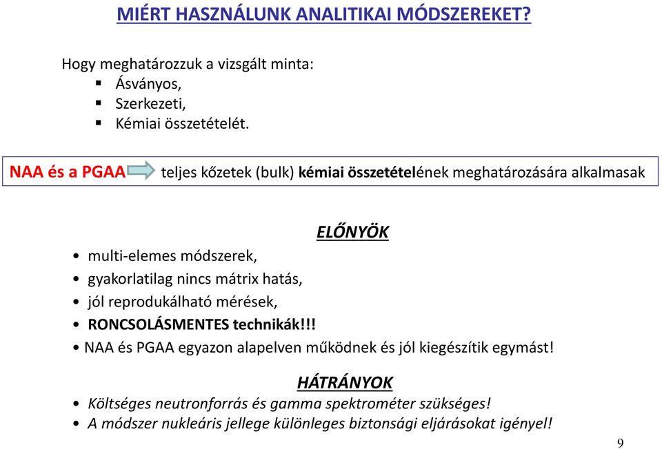 nincs mátrix hatás, jól reprodukálható mérések, RONCSOLÁSMENTES technikák!