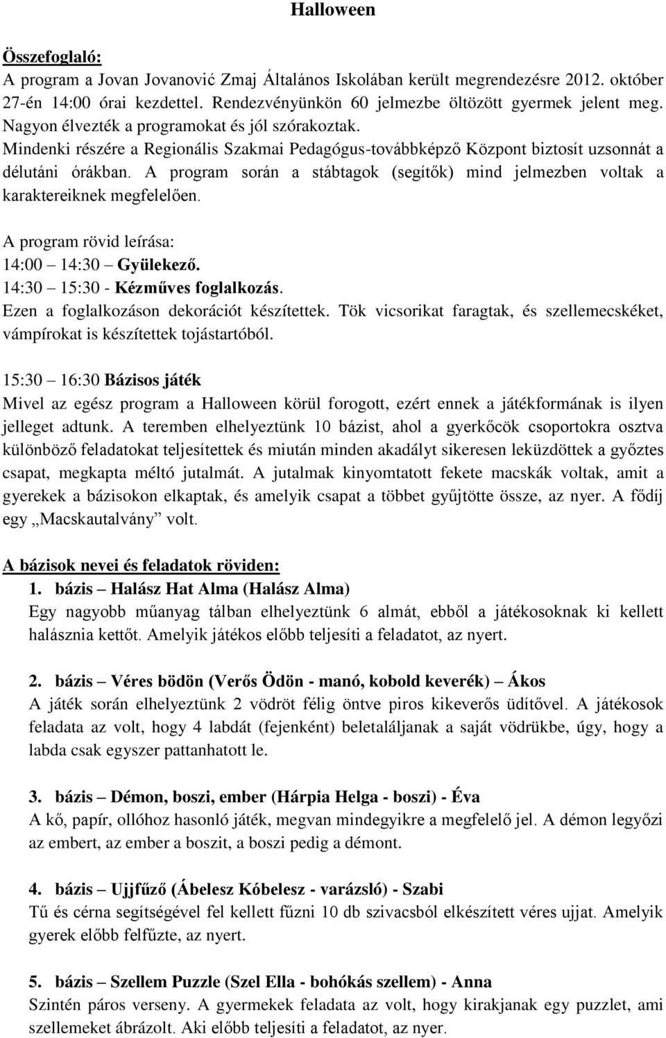 Halloween Összefoglaló: Gyülekező. Kézműves foglalkozás Bázisos játék A  bázisok nevei és feladatok röviden: 1. bázis Halász Hat Alma (Halász Alma)  - PDF Ingyenes letöltés