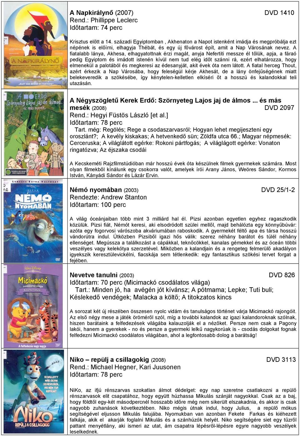 A fiatalabb lánya, Akhesa, elhagyatottnak érzi magát, anyja Nefertiti messze él tőlük, apja, a fáraó pedig Egyiptom és imádott istenén kívül nem tud elég időt szánni rá, ezért elhatározza, hogy