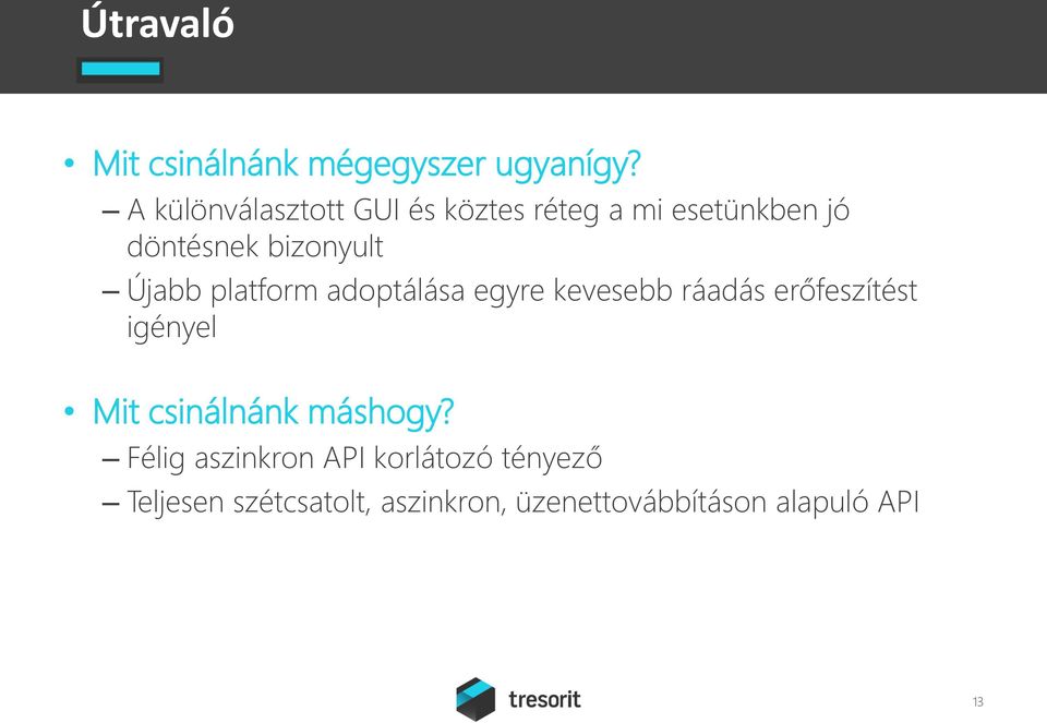 Újabb platform adoptálása egyre kevesebb ráadás erőfeszítést igényel Mit