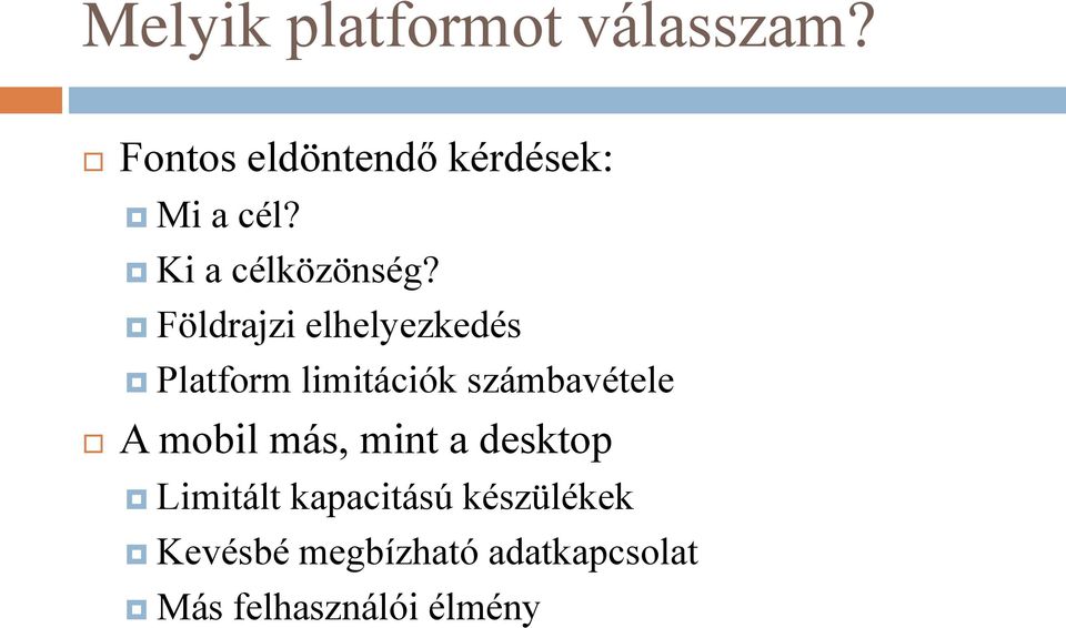 Földrajzi elhelyezkedés Platform limitációk számbavétele A mobil