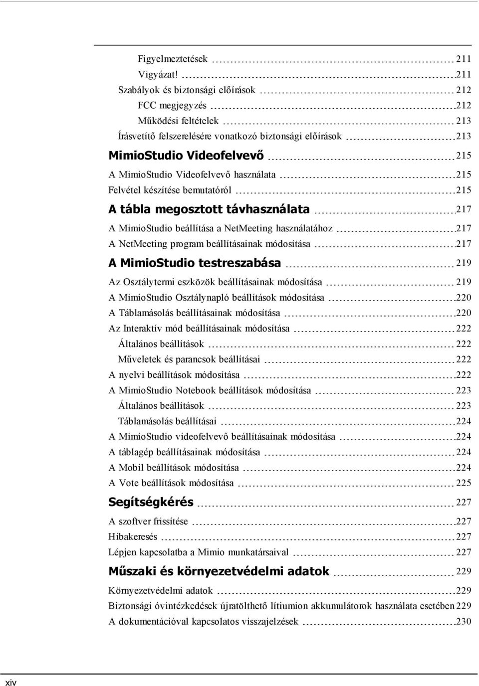 Videofelvevő használata 215 Felvétel készítése bemutatóról 215 A tábla megosztott távhasználata 217 A MimioStudio beállítása a NetMeeting használatához 217 A NetMeeting program beállításainak