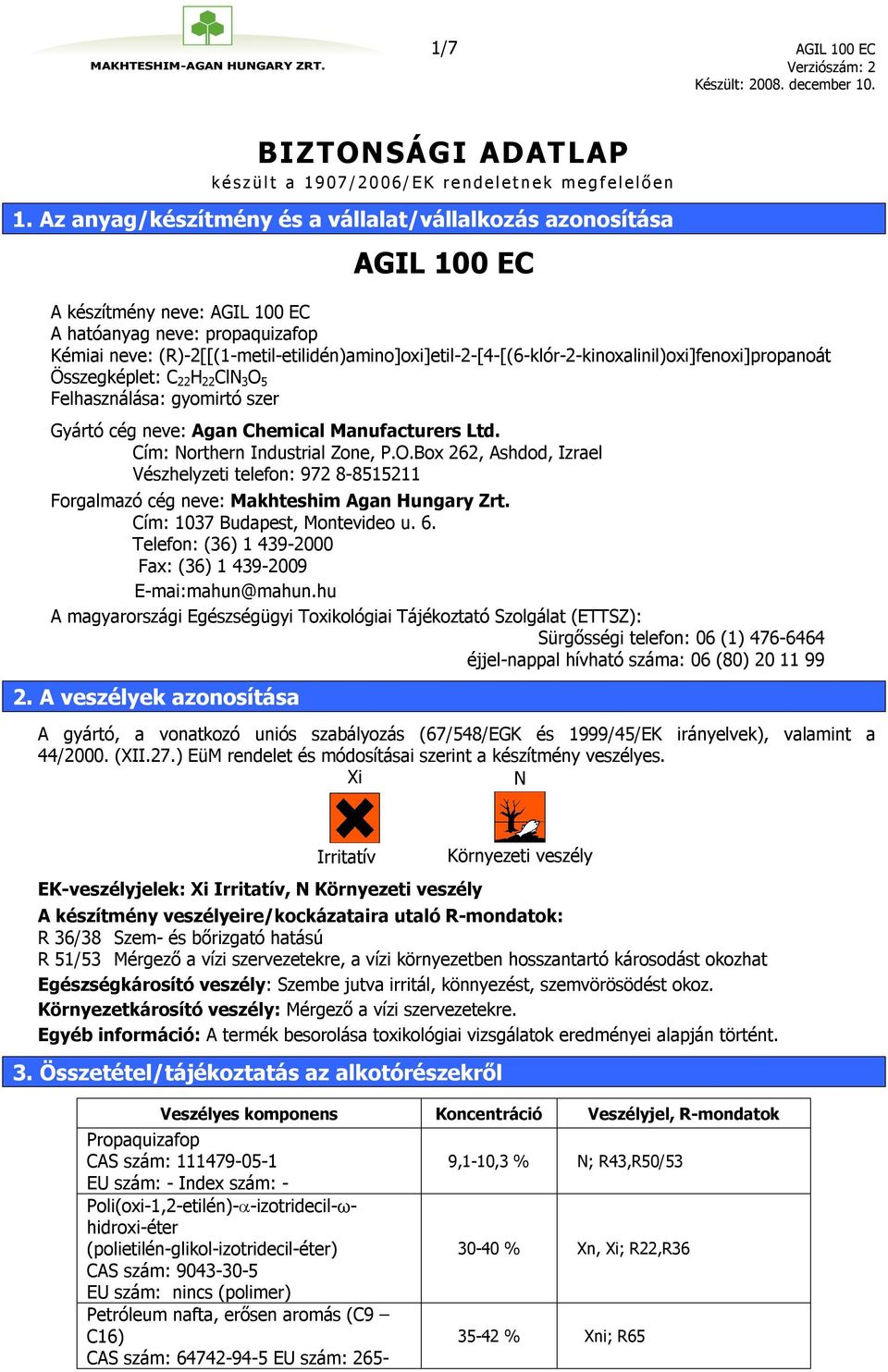 (R)-2[[(1-metil-etilidén)amino]oxi]etil-2-[4-[(6-klór-2-kinoxalinil)oxi]fenoxi]propanoát Összegképlet: C 22 H 22 ClN 3 O 5 Felhasználása: gyomirtó szer Gyártó cég neve: Agan Chemical Manufacturers