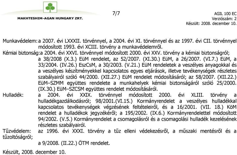 (V.21.) EüM rendeletek a veszélyes anyagokkal és a veszélyes készítményekkel kapcsolatos egyes eljárások, illetve tevékenységek részletes szabályairól szóló 44/2000. (XII.27.
