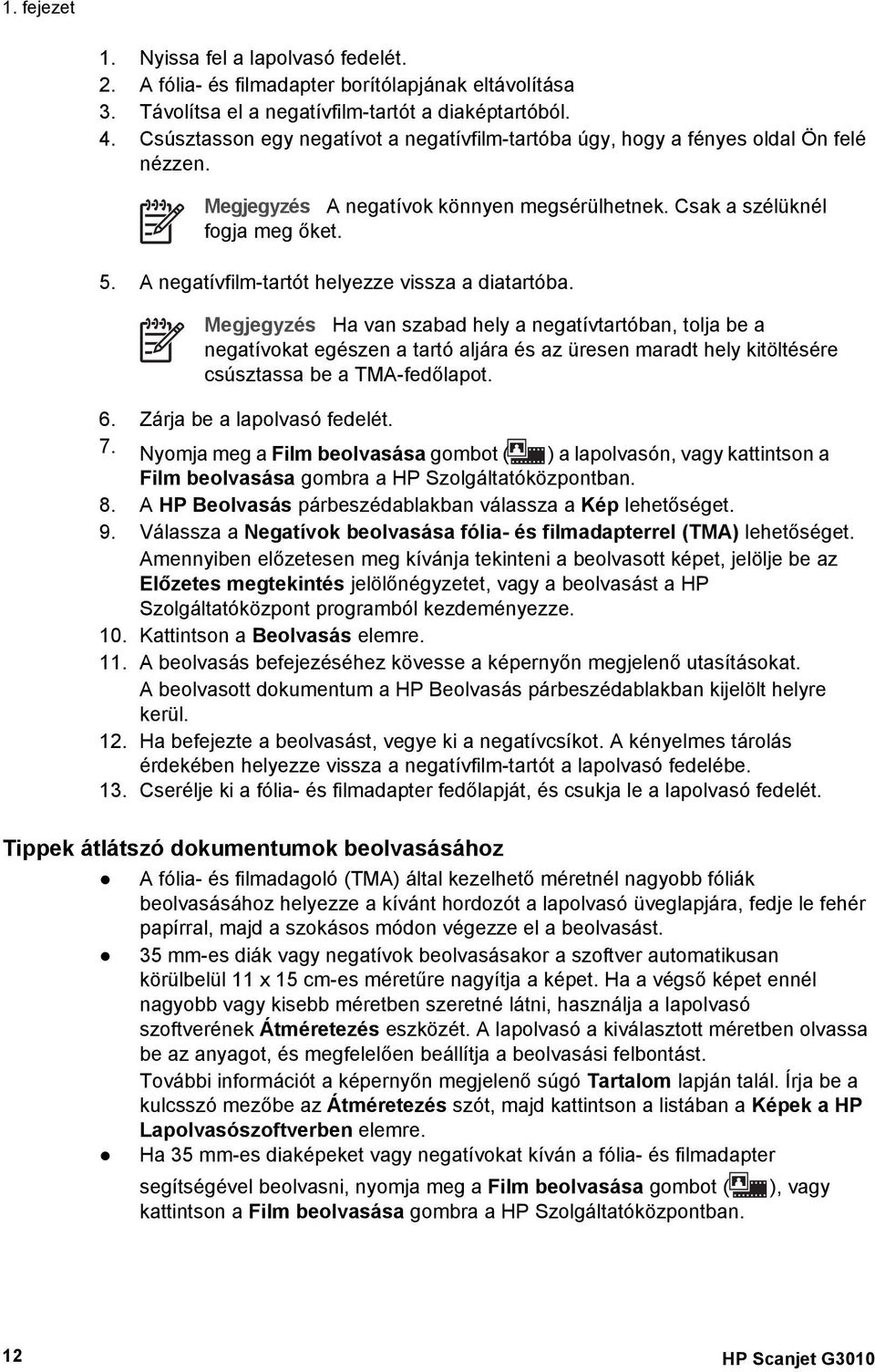A negatívfilm-tartót helyezze vissza a diatartóba.