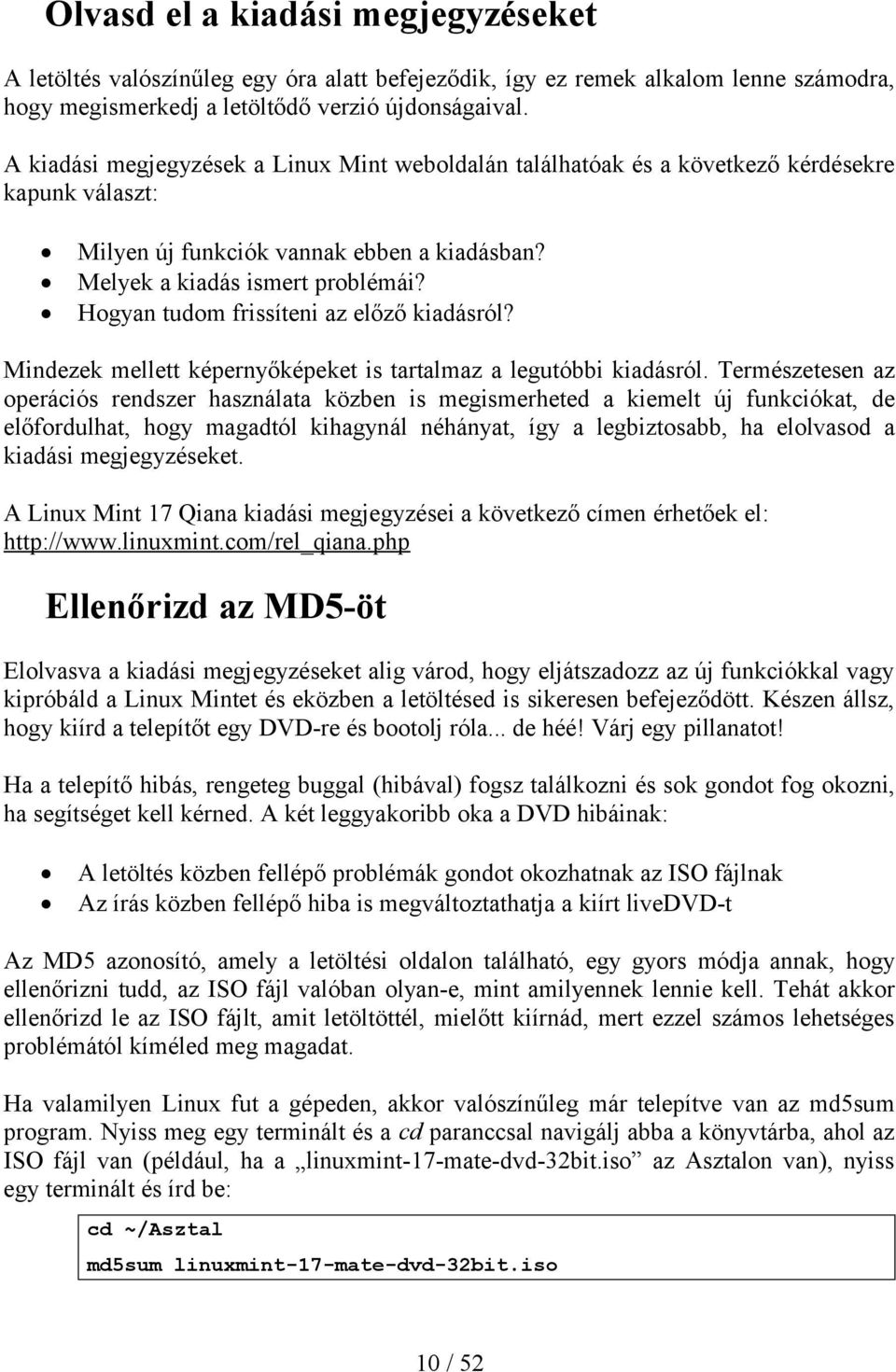 Hogyan tudom frissíteni az előző kiadásról? Mindezek mellett képernyőképeket is tartalmaz a legutóbbi kiadásról.