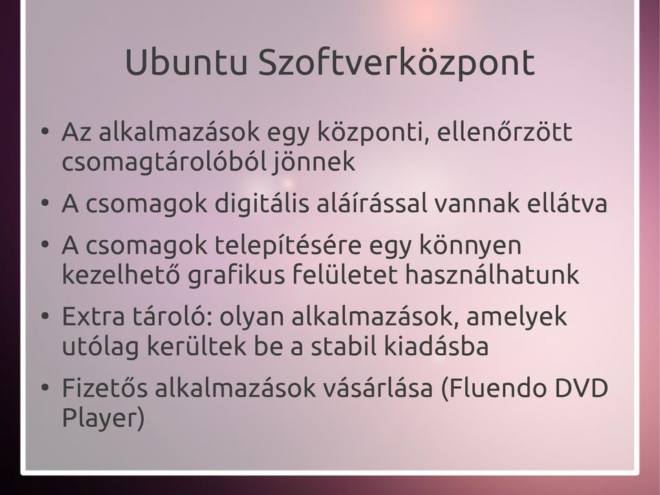 könnyen kezelhető grafikus felületet használhatunk Extra tároló: olyan alkalmazások,