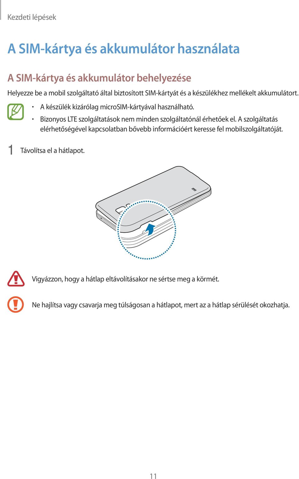 Bizonyos LTE szolgáltatások nem minden szolgáltatónál érhetőek el.