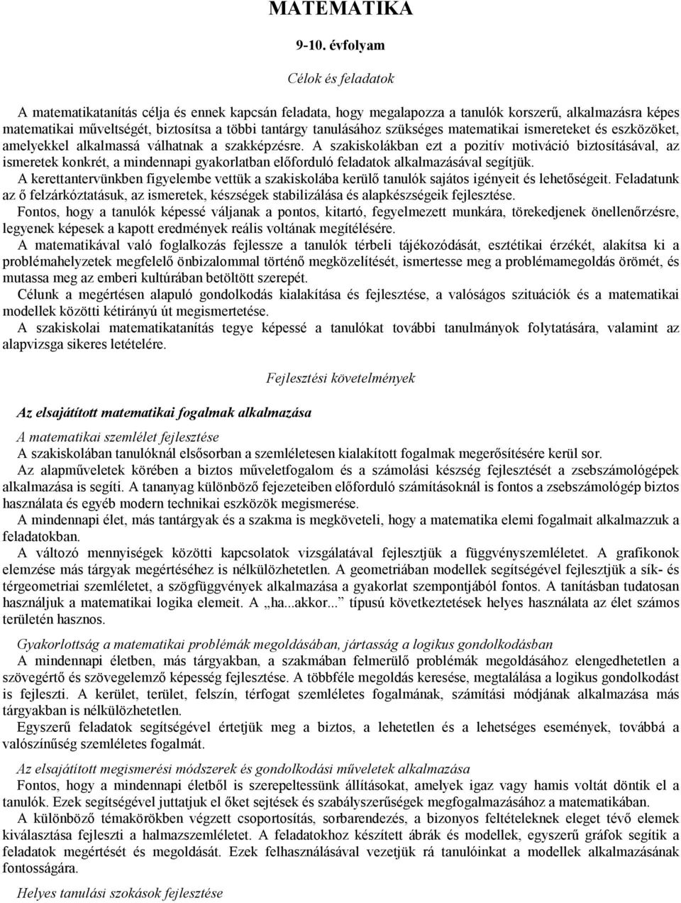 tanulásához szükséges matematikai ismereteket és eszközöket, amelyekkel alkalmassá válhatnak a szakképzésre.