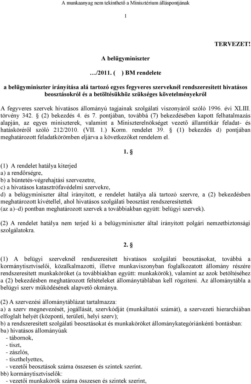 hivatásos állományú tagjainak szolgálati viszonyáról szóló 1996. évi XLIII. törvény 342. (2) bekezdés 4. és 7.