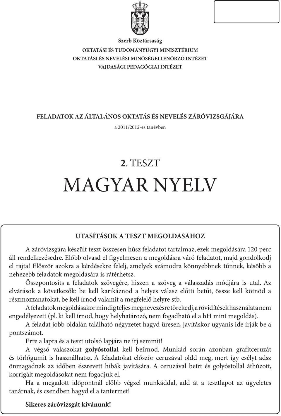 Előbb olvasd el figyelmesen a megoldásra váró feladatot, majd gondolkodj el rajta!