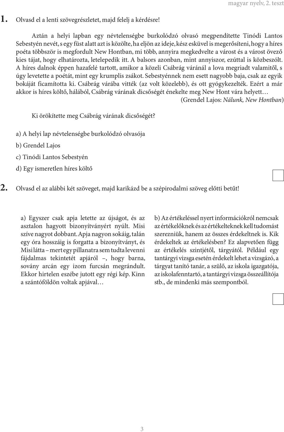 poéta többször is megfordult New Hontban, mi több, annyira megkedvelte a várost és a várost övező kies tájat, hogy elhatározta, letelepedik itt.