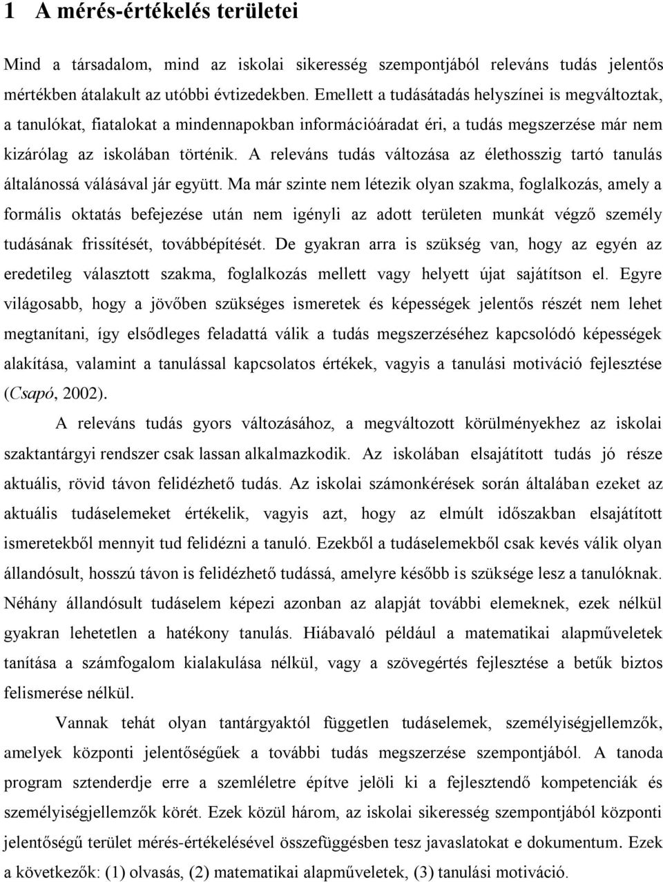 A releváns tudás változása az élethosszig tartó tanulás általánossá válásával jár együtt.