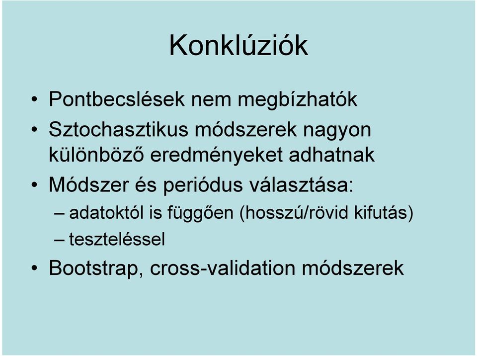 peródus választása: adatoktól s függőe (hosszú/rövd