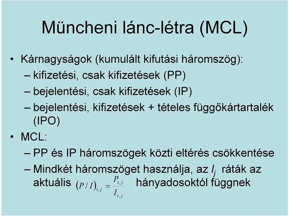 függőkártartalék (IPO) MCL: PP és IP háromszögek közt eltérés csökketése