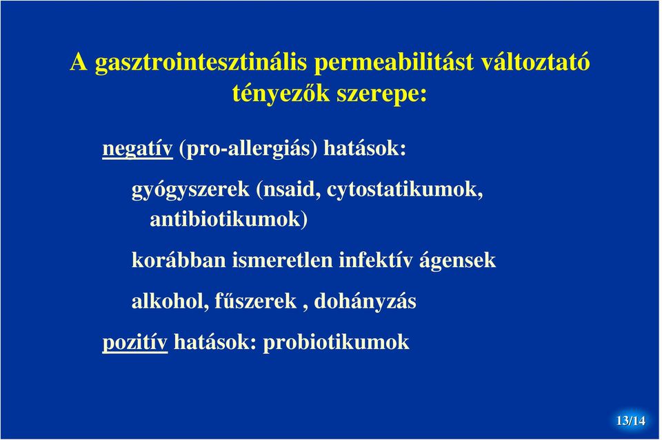 cytostatikumok, antibiotikumok) korábban ismeretlen infektív