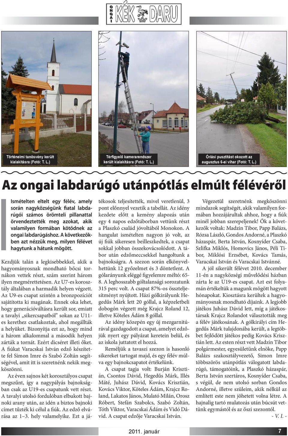 ) Óriási pusztítást okozott az augusztus 6-ai vihar (Fotó: T. L.