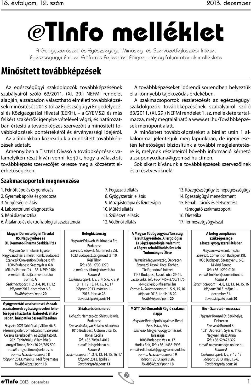 továbbképzések Az egészségügyi szakdolgozók továbbképzésének szabályairól szóló 63/2011. (XI. 29.