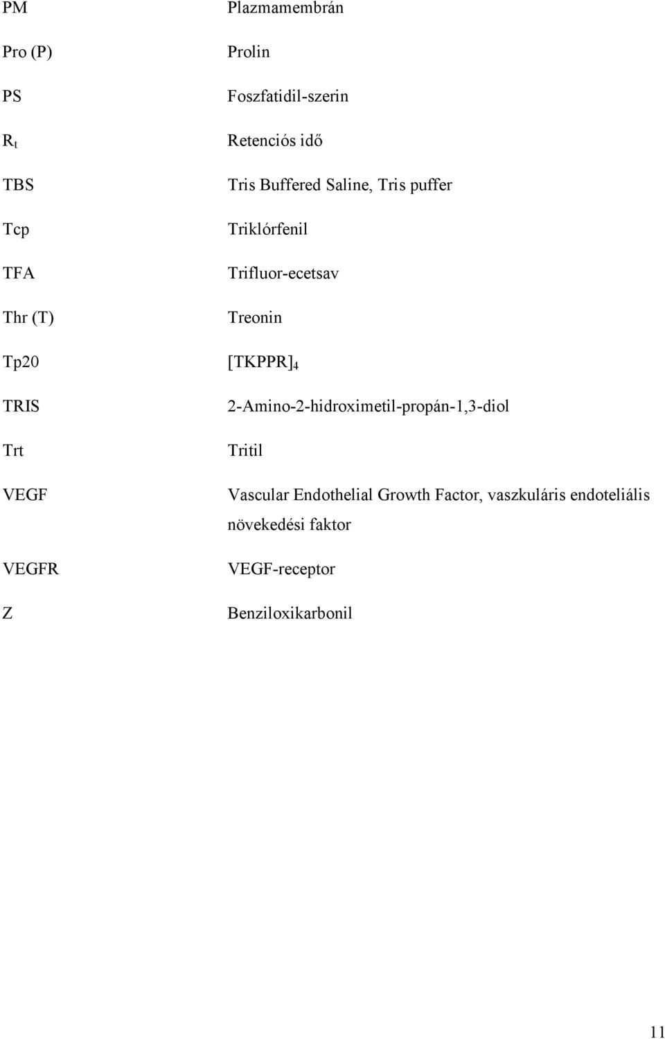4 TRIS Trt VEGF VEGFR Z 2-Amino-2-hidroximetil-propán-1,3-diol Tritil Vascular