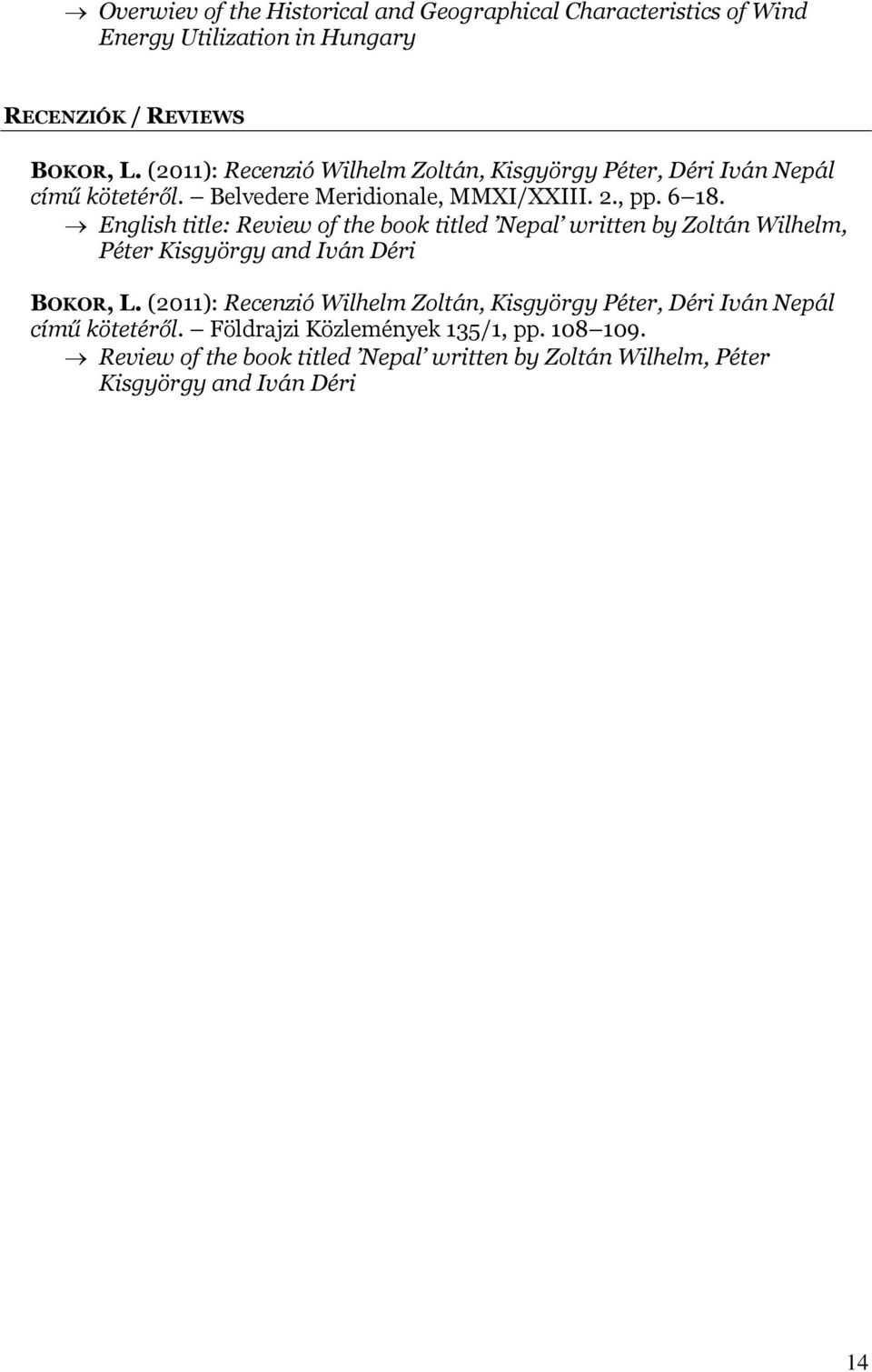 English title: Review of the book titled Nepal written by Zoltán Wilhelm, Péter Kisgyörgy and Iván Déri BOKOR, L.
