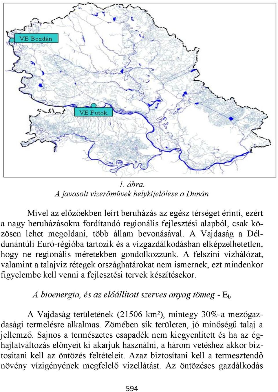 megoldani, több állam bevonásával. A Vajdaság a Déldunántúli Euró-régióba tartozik és a vízgazdálkodásban elképzelhetetlen, hogy ne regionális méretekben gondolkozzunk.