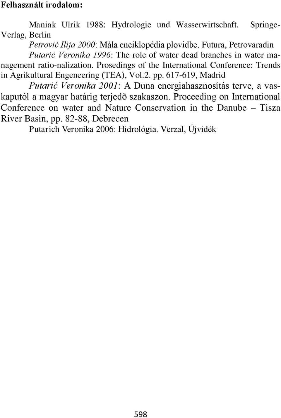 Prosedings of the International Conference: Trends in Agrikultural Engeneering (TEA), Vol.2. pp.