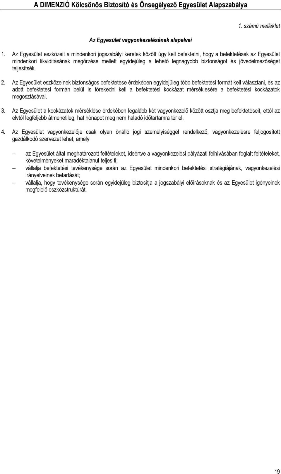 biztonságot és jövedelmezőséget teljesítsék. 2.