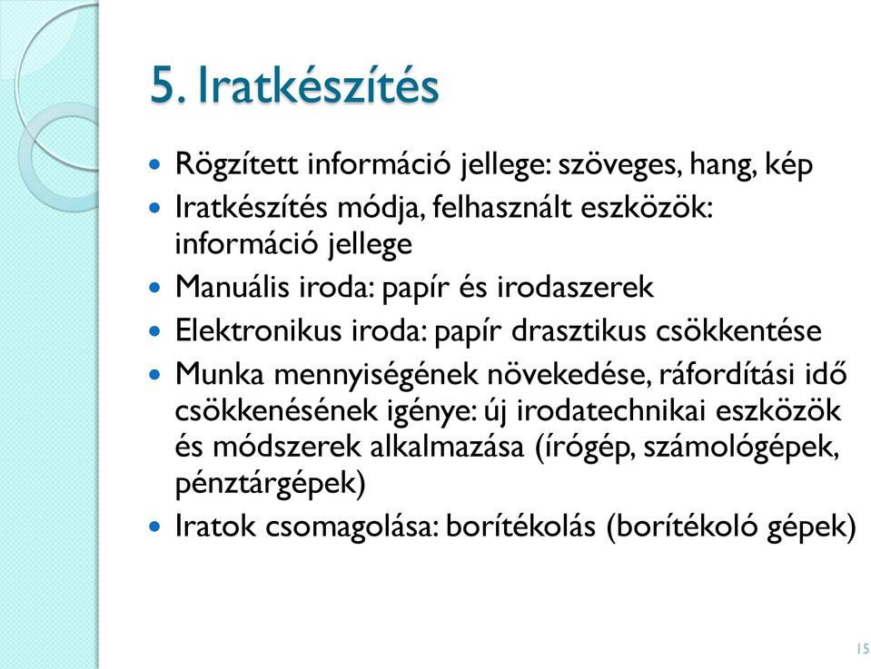 csökkentése Munka mennyiségének növekedése, ráfordítási idő csökkenésének igénye: új irodatechnikai