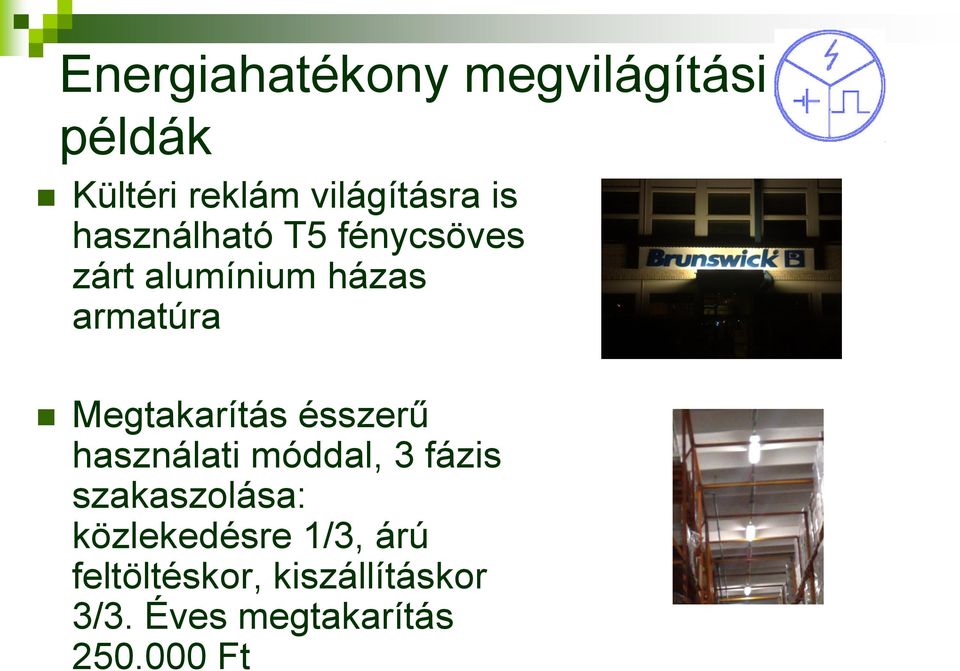 Megtakarítás ésszerű használati móddal, 3 fázis szakaszolása: