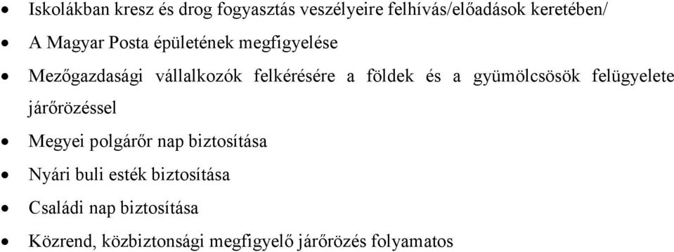 gyümölcsösök felügyelete járőrözéssel Megyei polgárőr nap biztosítása Nyári buli esték