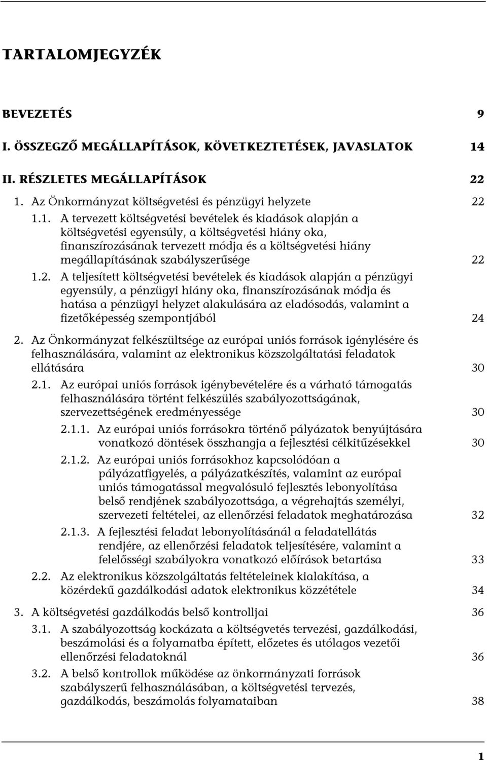 Az Önkormányzat költségvetési és pénzügyi helyzete 22 1.