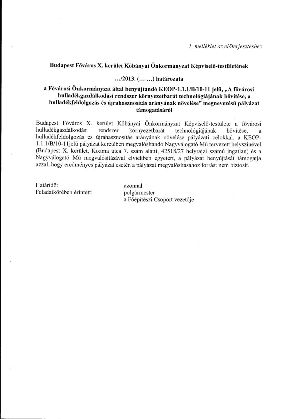 1.1/B/10-11 jelű, "A fővárosi hulladékgazdálkodási rendszer környezetbarát technológiájának bővítése, a hulladékfeldolgozás és újrahasznosítás arányának növelése" megnevezésű pályázat támogatásáról