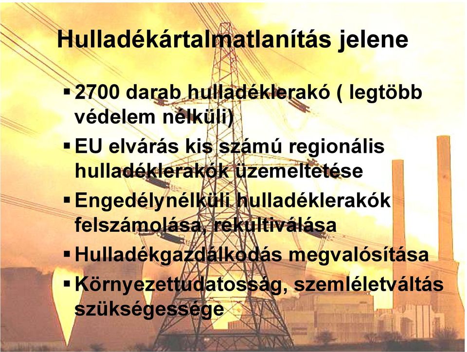 üzemeltetése Engedélynélküli hulladéklerakók felszámolása, rekultiválása