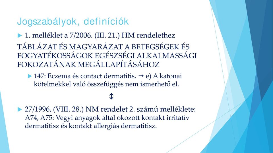 MEGÁLLAPÍTÁSÁHOZ 147: Eczema és contact dermatitis.