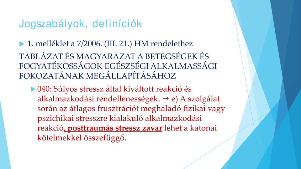 MEGÁLLAPÍTÁSÁHOZ 040: Súlyos stressz által kiváltott reakció és alkalmazkodási rendellenességek.