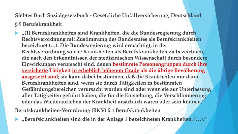 Die Bundesregierung wird ermächtigt, in der Rechtsverordnung solche Krankheiten als Berufskrankheiten zu bezeichnen, die nach den Erkenntnissen der medizinischen Wissenschaft durch besondere