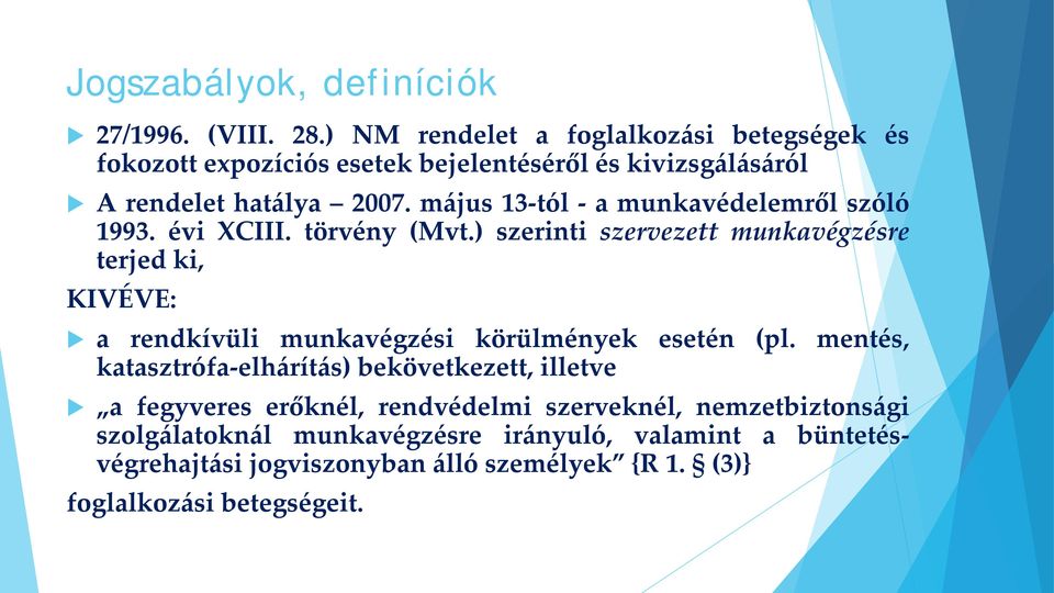 május 13-tól - a munkavédelemről szóló 1993. évi XCIII. törvény (Mvt.